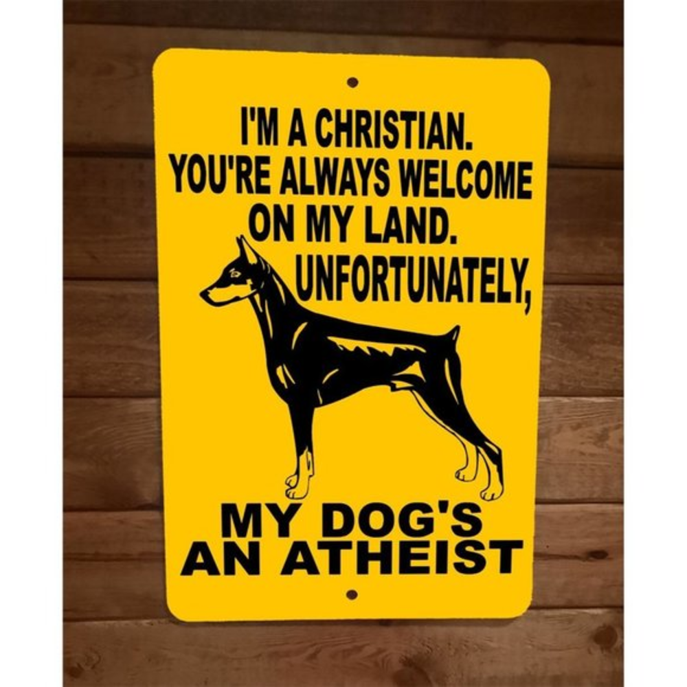 Im a Christian but My Doberman Dog is an Ashiest 8x12 Metal Wall Sign Poster